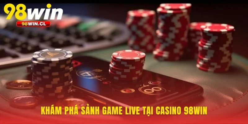Casino 98WIN mang sòng bài quốc tế đến gần bạn